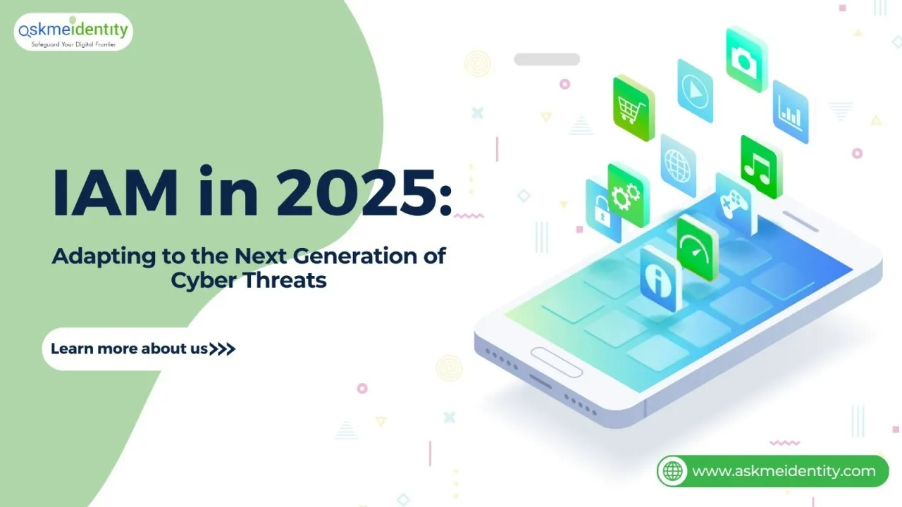 IAM in 2025: Adapting to the Next Generation of Cyber Threats