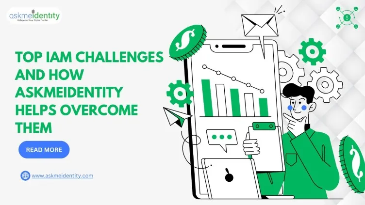 Top IAM Challenges and How AskMeIdentity Aids in Overcoming Them