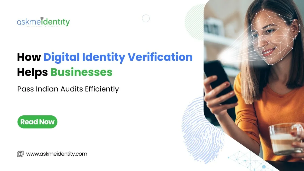 How Digital Identity Verification Helps Businesses Pass Indian Audits Efficiently